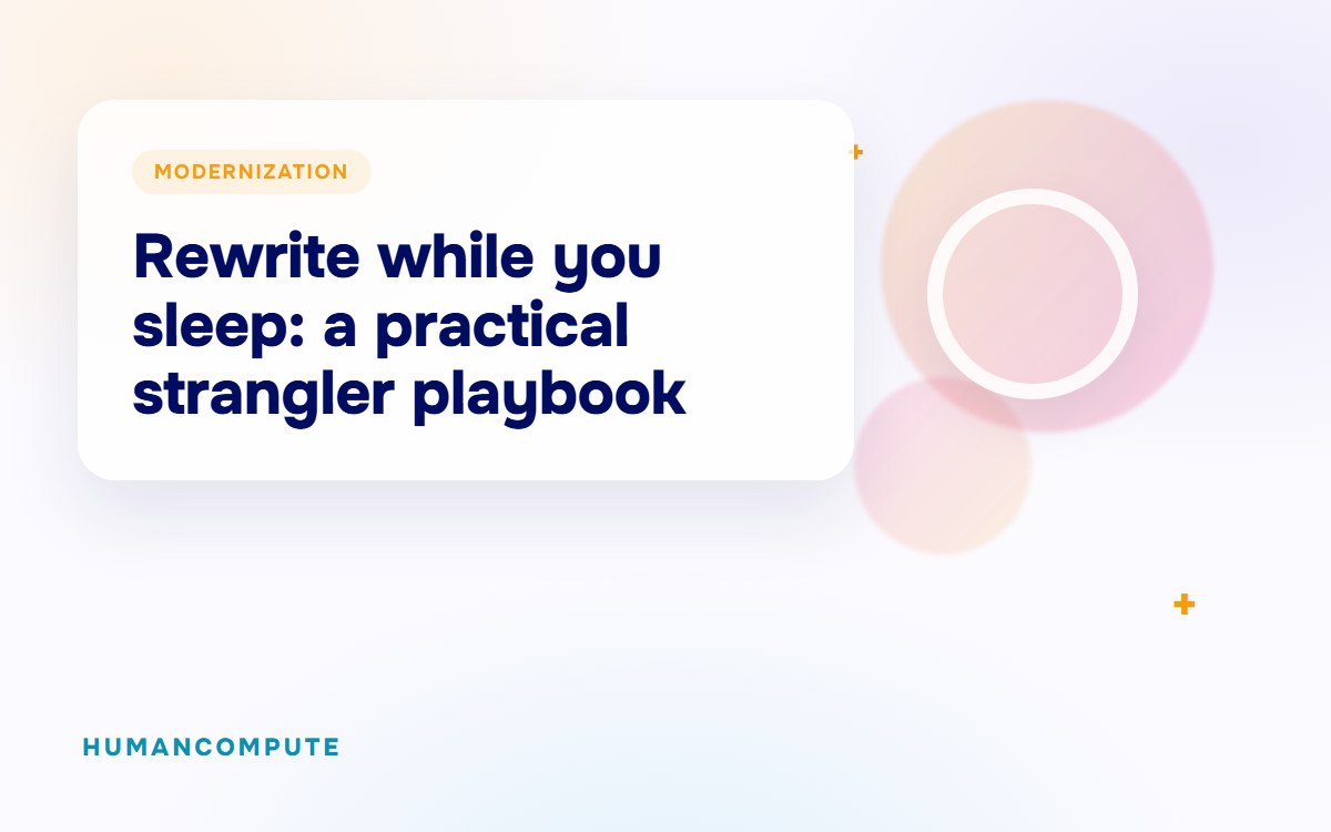 Rewrite while you sleep: a practical strangler playbook