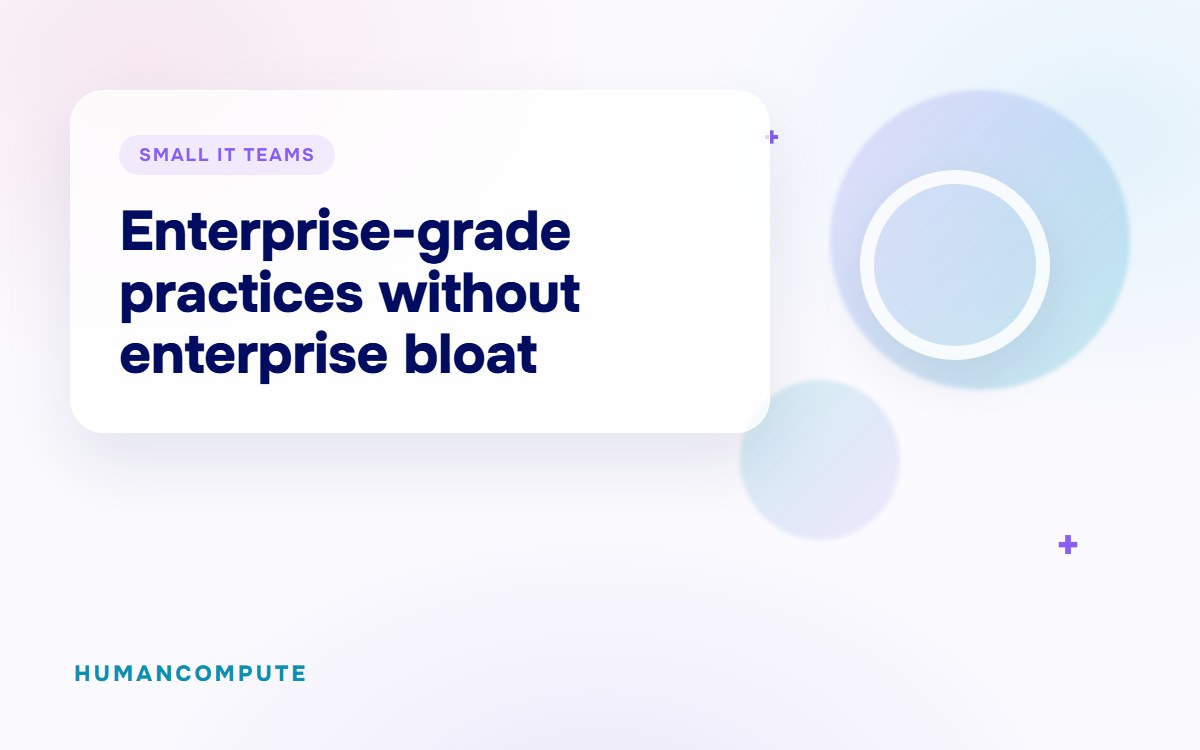 Enterprise-grade practices without enterprise bloat